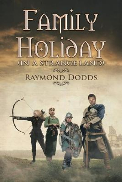 Family Holiday: (In A Strange Land) Raymond Dodds 9781514463390