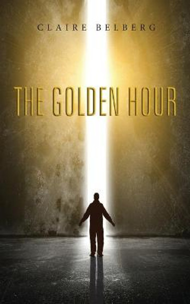 The Golden Hour Claire Belberg 9781532637896