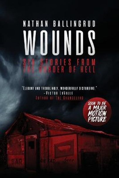 Wounds: Six Stories from the Border of Hell Nathan Ballingrud 9781534449930