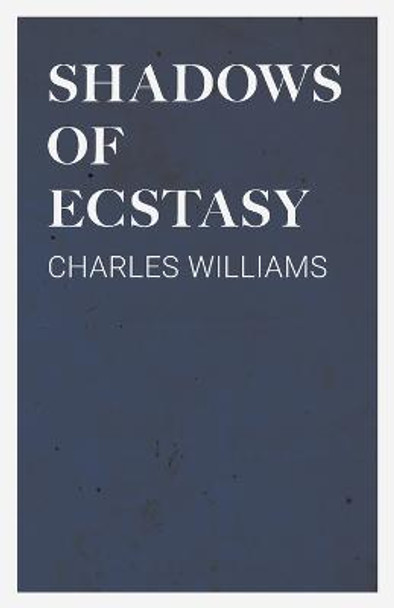 Shadows of Ecstasy by Charles Williams (University of Washington Tacoma)