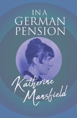 In a German Pension by Katherine Mansfield