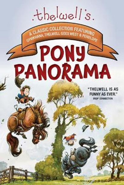 Thelwell's Pony Panorama: A Classic Collection Featuring Gymkhana, Thelwell Goes West & Penelope Norman Thelwell 9781570769313