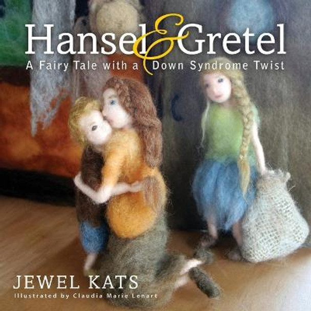 Hansel and Gretel: A Fairy Tale with a Down Syndrome Twist Jewel Kats 9781615992508
