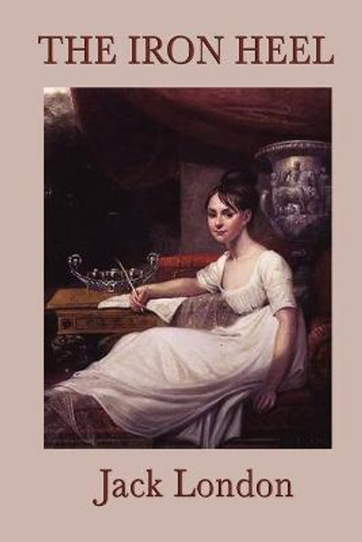 The Iron Heel Jack London 9781617205682 The Iron Heel Jack London 9781617205682