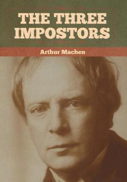 The Three Impostors Arthur Machen 9781636372655
