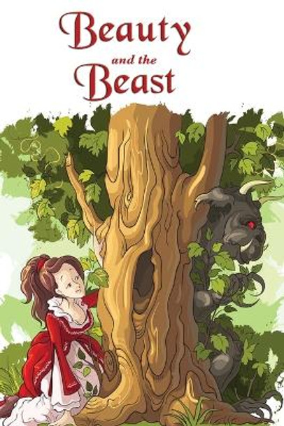 Beauty and the Beast (Illustrated Edition) Gabrielle-Suzanne Barbot De Villeneuve 9781627556231