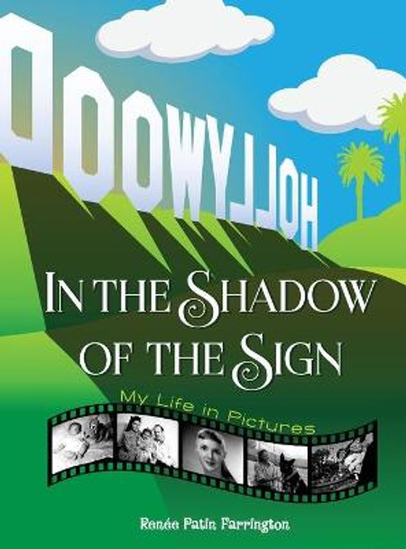 In the Shadow of the Sign - My Life in Pictures (hardback) by Renee Patin Farrington