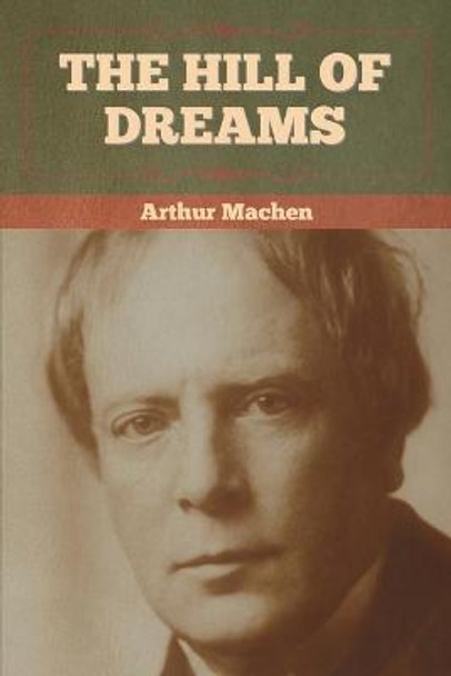 The Hill Of Dreams Arthur Machen 9781636372587