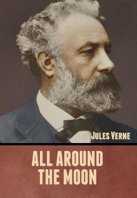 All Around the Moon Jules Verne 9781636371511