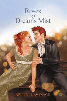 Roses of Dreams Mist by Nellie I Kavanagh