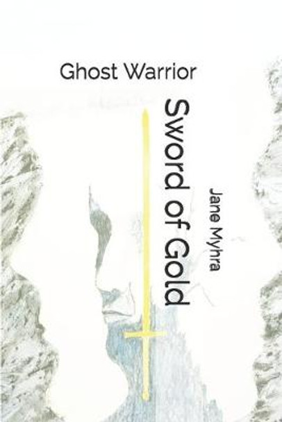 Sword of Gold: Ghost Warrior Jane L Myhra 9781654302375