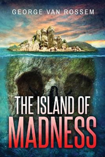 The Island of Madness George Van Rossem 9781649614445
