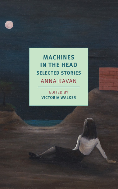 Machines in the Head: Selected Stories Anna Kavan 9781681374147