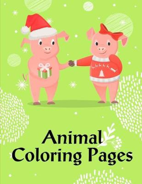 Animal Coloring Pages: coloring books for boys and girls with cute animals, relaxing colouring Pages J K Mimo 9781673852738