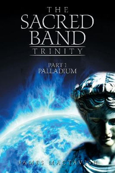 The Sacred Band Trinity: Part 1 Palladium James Mactavish 9781665581509