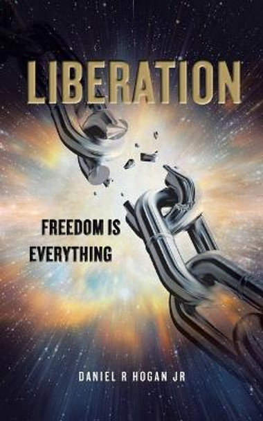 Liberation by Daniel R Hogan, Jr