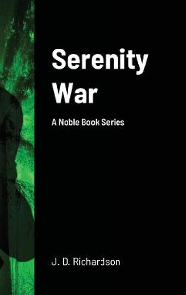 Serenity War: A Noble Book Series J D Richardson 9781716751974