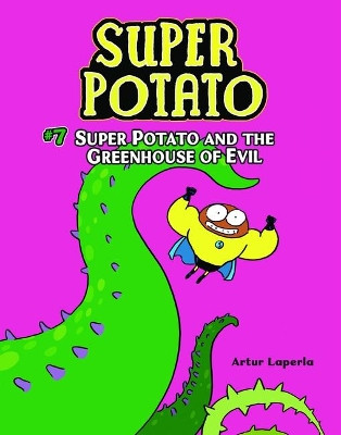Super Potato and the Greenhouse of Evil: Book 7 Artur Laperla 9781728431093