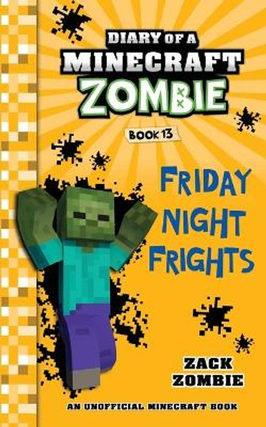 Diary of a Minecraft Zombie Book 13: Friday Night Frights Zack Zombie 9781732626515