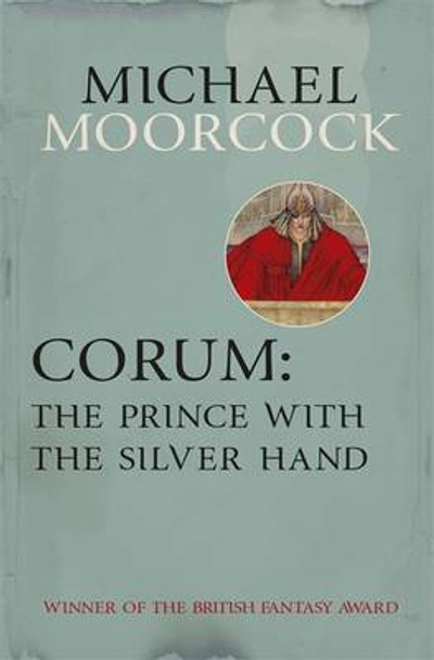 Corum: The Prince With the Silver Hand Michael Moorcock 9780575105478