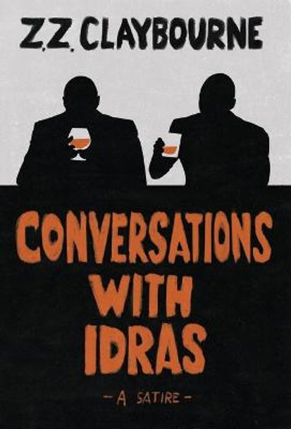 Conversations With Idras: A Satire Zig Zag Claybourne 9781732298026