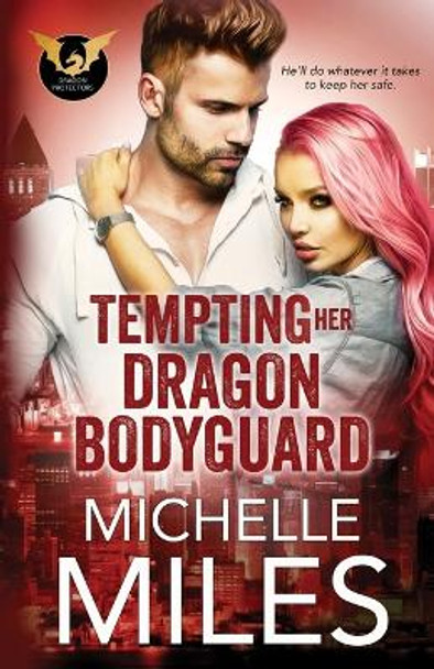Tempting Her Dragon Bodyguard Michelle Miles 9781733388795