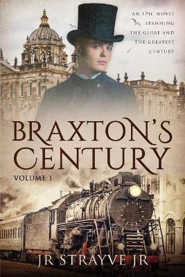 Braxton's Century, Vol 1 by J R Strayve