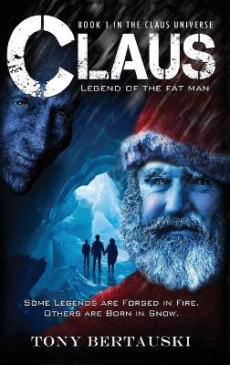 Claus: Legend of the Fat Man Tony Bertauski 9781733353151