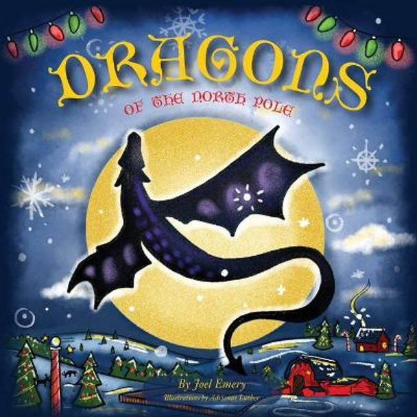 Dragons of the North Pole Joel Emery 9781736065204