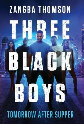 Three Black Boys: Tomorrow After Supper Zangba Thomson 9781736884522