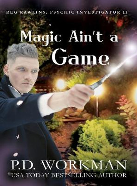Magic Ain't a Game: A Paranormal & Cat Cozy Mystery P D Workman 9781774680988