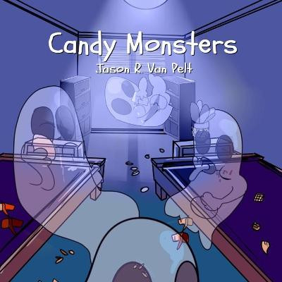Candy Monsters by Jason R Van Pelt