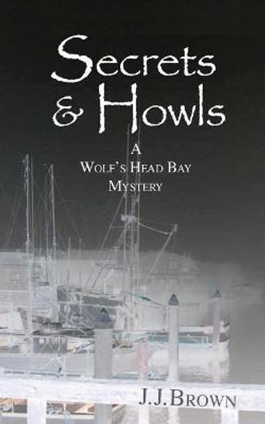 Secrets & Howls J J Brown 9781737108405