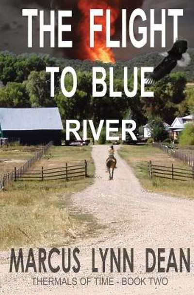 The Flight to Blue River by Marcus Lynn Dean