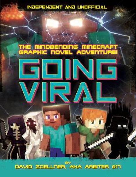 Going Viral (Independent & Unofficial): The Mindbending Minecraft Graphic Novel Adventure David Zoellner 9781783124954