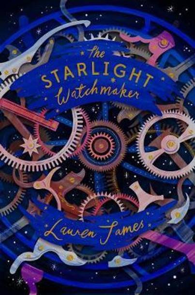 The Starlight Watchmaker Lauren James 9781781128954