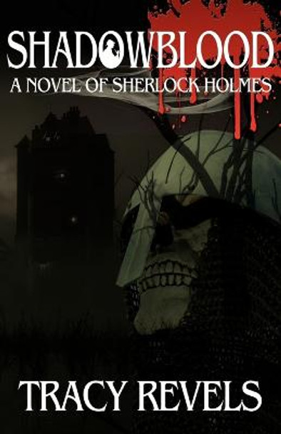 Shadowblood - A Novel of Sherlock Holmes Tracy Revels 9781780920474