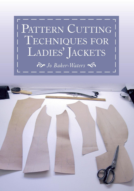 Pattern Cutting Techniques for Ladies' Jackets Jo Baker-Waters 9781785001772