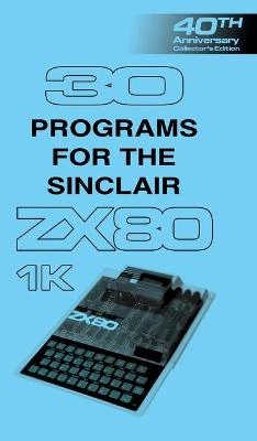 30 Programs for the Sinclair ZX80 Retro Reproductions 9781789824629