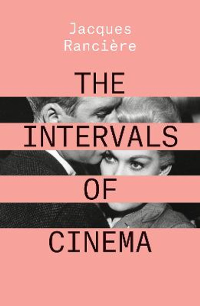 The Intervals of Cinema Jacques Ranciere 9781788736602