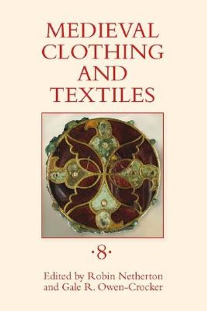 Medieval Clothing and Textiles 8 Robin Netherton (Author) 9781843837367