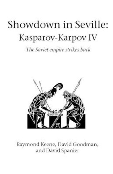 Showdown in Seville: Karpov-Kasparov II: The Soviet Empire Strikes Back Raymond Keene 9781843821212