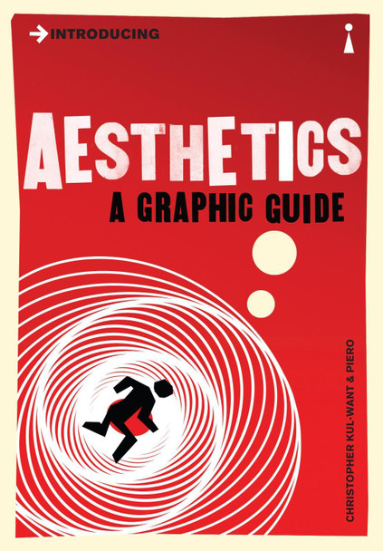 Introducing Aesthetics: A Graphic Guide Christopher Kul-Want 9781848311671