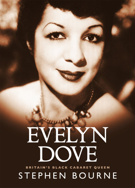 Evelyn Dove: Britain's black cabaret queen Stephen Bourne 9781909762350