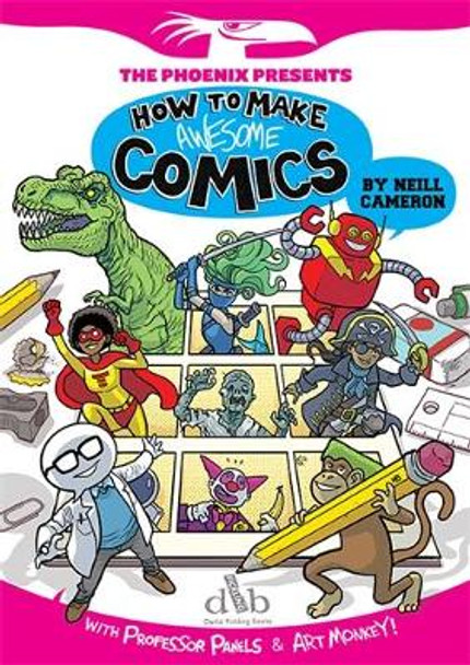 How to Make Awesome Comics Neill Cameron 9781910200032