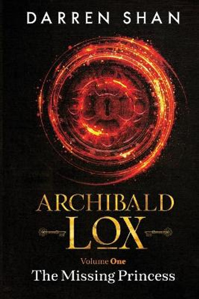 Archibald Lox Volume 1: The Missing Princess Darren Shan 9781910009109