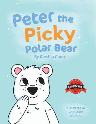 Peter the Picky Polar Bear by Kieshia Chun