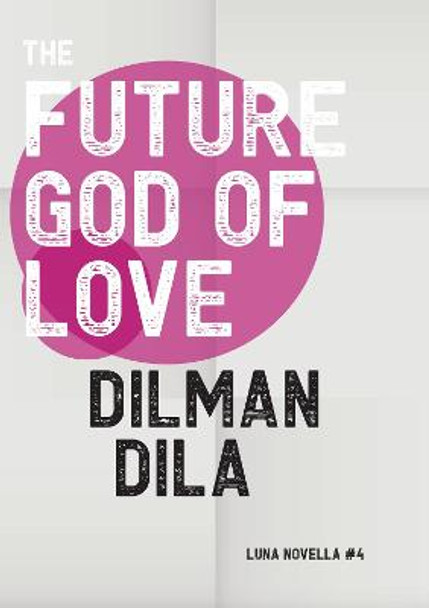 The Future God of Love Dilman Dila 9781913387518