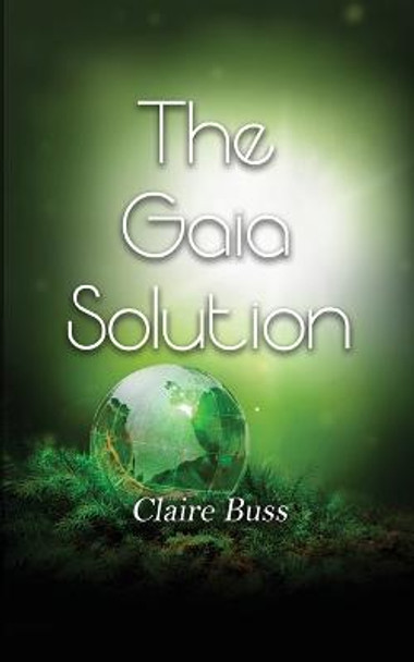 The Gaia Solution Claire Buss 9781916162877