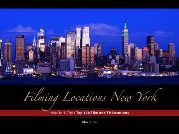 Filming Locations New York: 200 Iconic Scenes to Visit by Alex Child